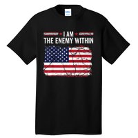 I Am The Enemy Within Funny Presidential Election 2024 Tall T-Shirt