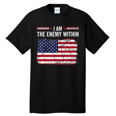 I Am The Enemy Within Funny Presidential Election 2024 Tall T-Shirt