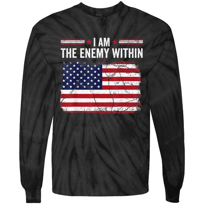 I Am The Enemy Within Funny Presidential Election 2024 Tie-Dye Long Sleeve Shirt