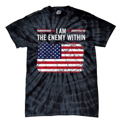 I Am The Enemy Within Funny Presidential Election 2024 Tie-Dye T-Shirt