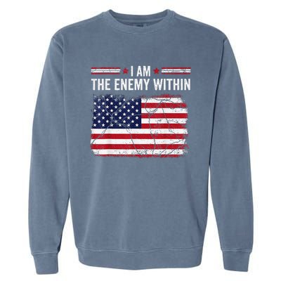 I Am The Enemy Within Funny Presidential Election 2024 Garment-Dyed Sweatshirt