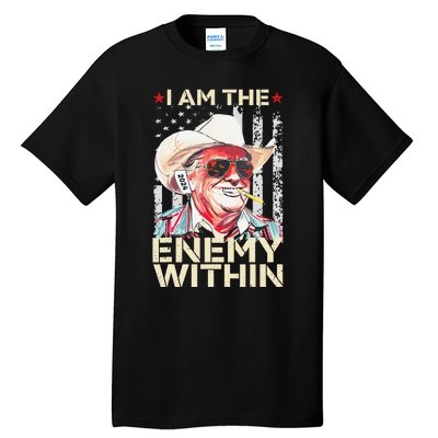 I Am The Enemy Within Funny Trump Cowboy Election Vote 2024 Tall T-Shirt