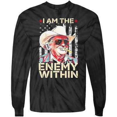 I Am The Enemy Within Funny Trump Cowboy Election Vote 2024 Tie-Dye Long Sleeve Shirt