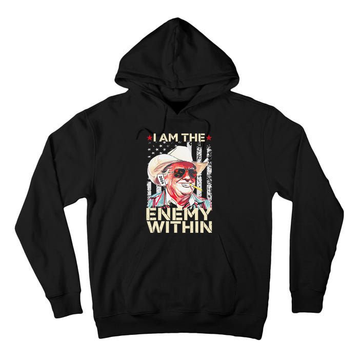 I Am The Enemy Within Funny Trump Cowboy Election Vote 2024 Tall Hoodie