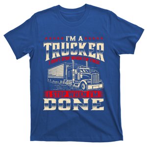 I'm A Trucker Great Gift Semi Truck Driver Big Rig Trucking Trucks Gift T-Shirt