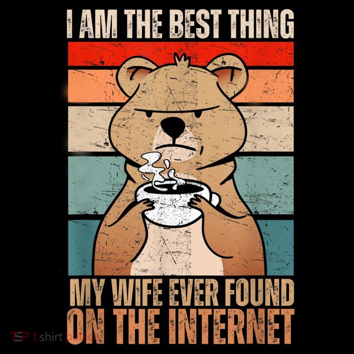 I Am The Best Thing My Wife Ever Found On The Internet Tall T-Shirt