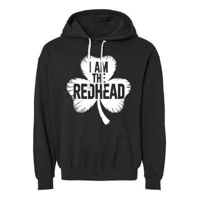 I Am The Redhead St Patricks Day Garment-Dyed Fleece Hoodie