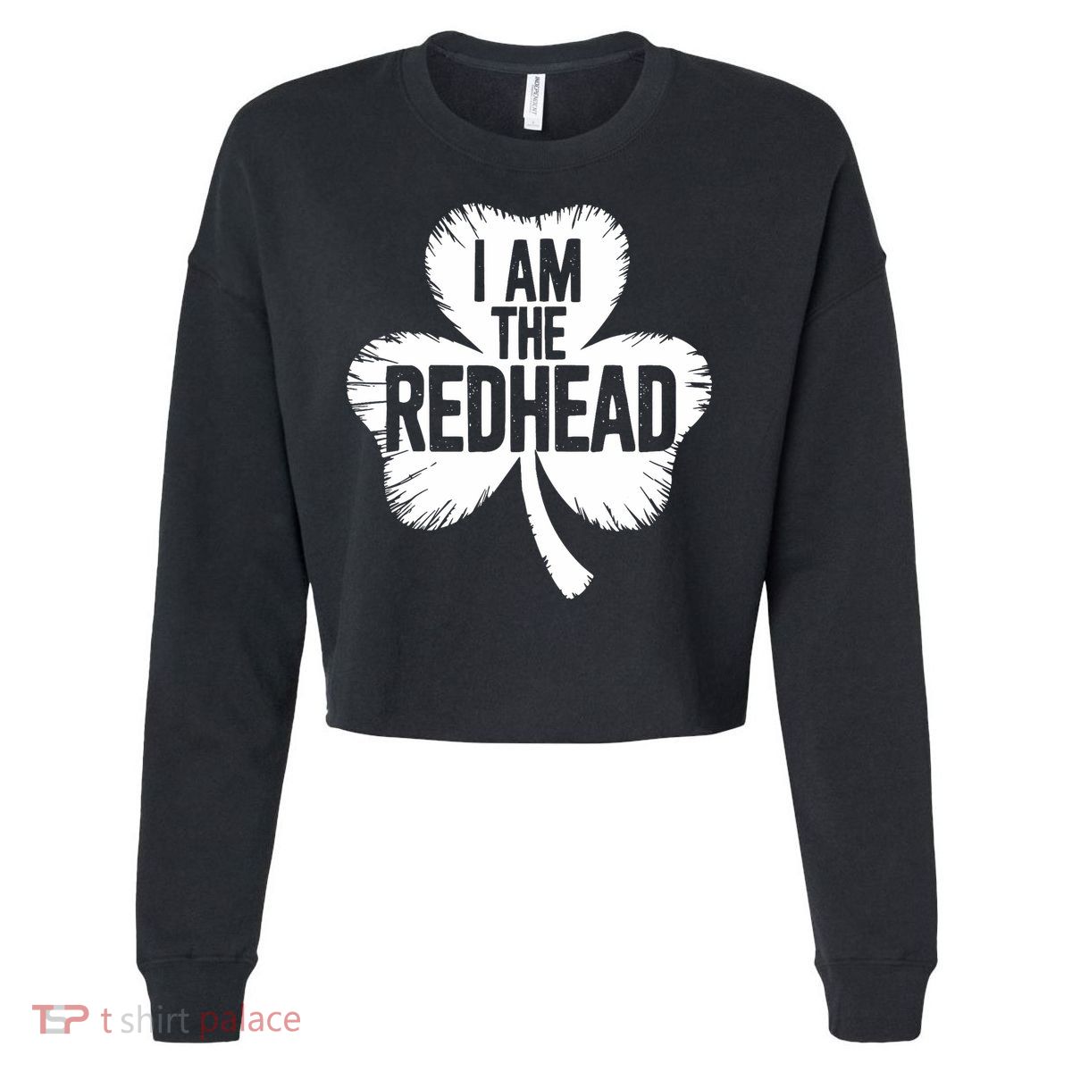 I Am The Redhead St Patricks Day Cropped Pullover Crew