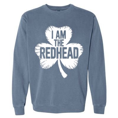 I Am The Redhead St Patricks Day Garment-Dyed Sweatshirt