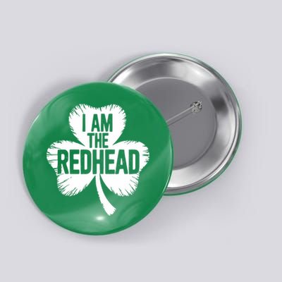 I Am The Redhead St Patricks Day Button