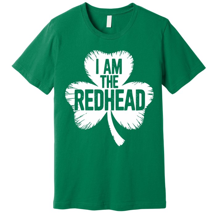 I Am The Redhead St Patricks Day Premium T-Shirt