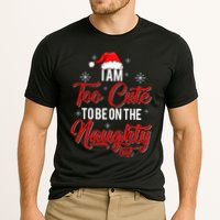 I Am Too Cute To Be On The Naughty List Christmas Performance Shirt