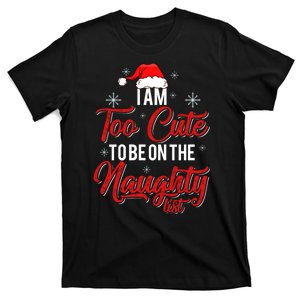 I Am Too Cute To Be On The Naughty List Christmas T-Shirt