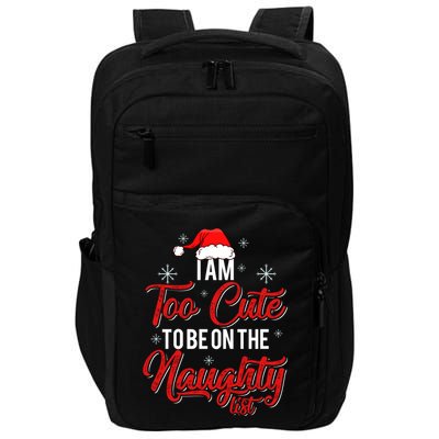 I Am Too Cute To Be On The Naughty List Christmas Impact Tech Backpack