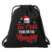 I Am Too Cute To Be On The Naughty List Christmas Drawstring Bag