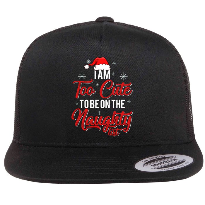 I Am Too Cute To Be On The Naughty List Christmas Flat Bill Trucker Hat