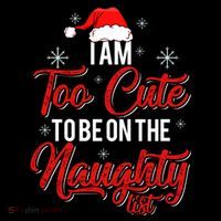 I Am Too Cute To Be On The Naughty List Christmas Premium T-Shirt