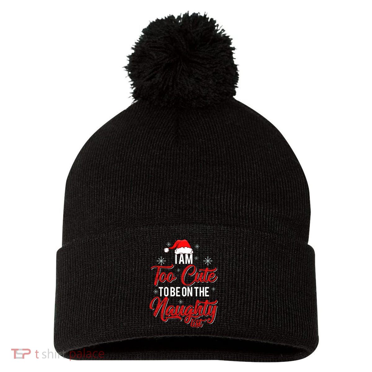 I Am Too Cute To Be On The Naughty List Christmas Pom Pom 12in Knit Beanie