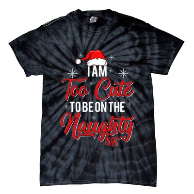 I Am Too Cute To Be On The Naughty List Christmas Tie-Dye T-Shirt