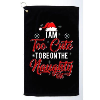 I Am Too Cute To Be On The Naughty List Christmas Golf Towel