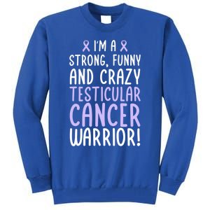 Im A Testicular Cancer Warrior! Testicular Cancer Awareness Gift Tall Sweatshirt