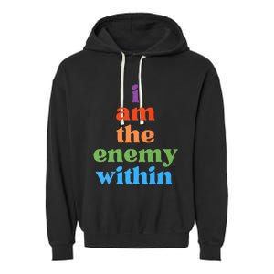 I Am The Enemy Within Vote For Kamala Anti Trump Garment-Dyed Fleece Hoodie