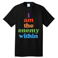 I Am The Enemy Within Vote For Kamala Anti Trump Tall T-Shirt