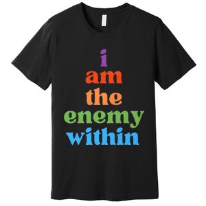 I Am The Enemy Within Vote For Kamala Anti Trump Premium T-Shirt