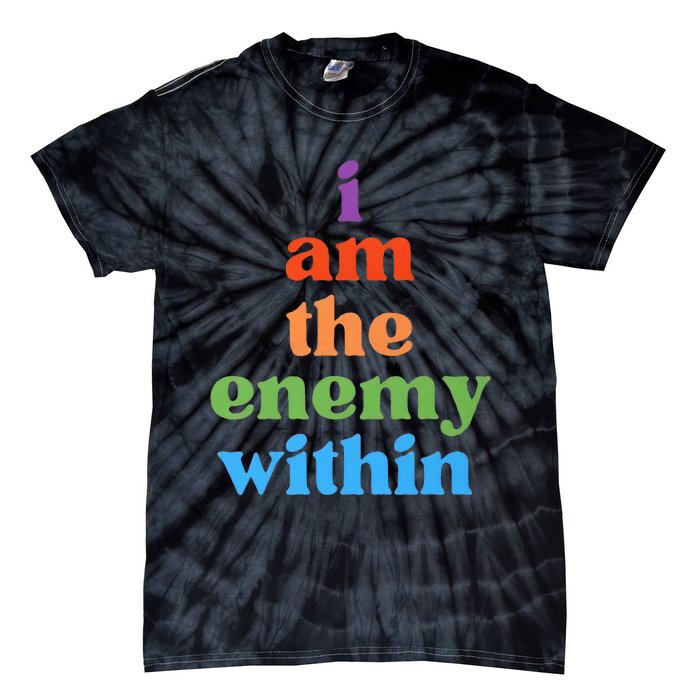 I Am The Enemy Within Vote For Kamala Anti Trump Tie-Dye T-Shirt