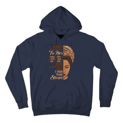 I Am The Storm Melanin Woman Black History Queen Gift Tall Hoodie