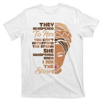 I Am The Storm Melanin Woman Black History Queen Gift T-Shirt