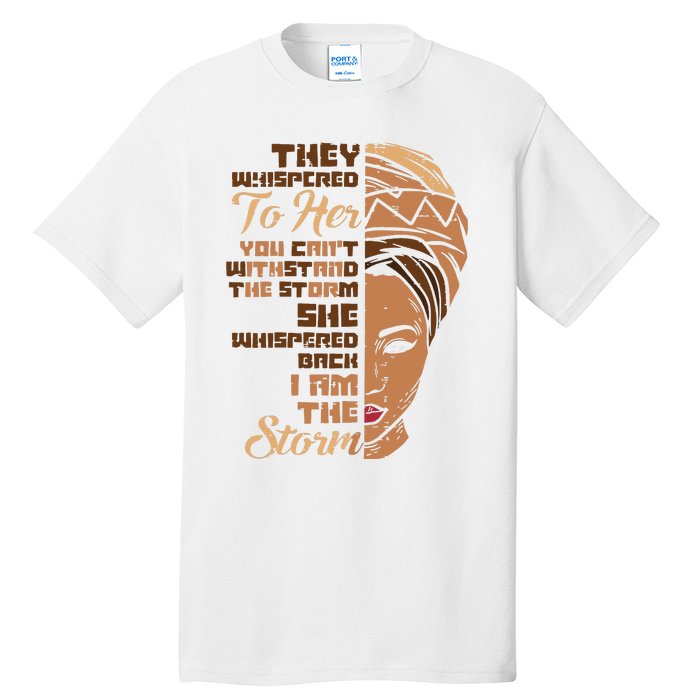 I Am The Storm Melanin Woman Black History Queen Gift Tall T-Shirt