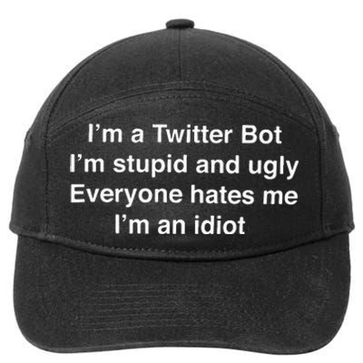 I’m A Twitter Bot I’m Stupid And Ugly Everyone Hates Me 7-Panel Snapback Hat