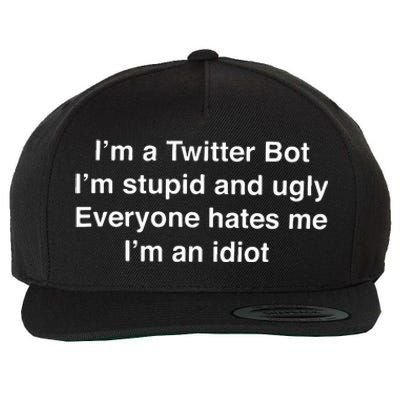 I’m A Twitter Bot I’m Stupid And Ugly Everyone Hates Me Wool Snapback Cap