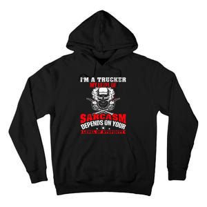 Im A Trucker My Level Of Sarcasm Depends On Your Level Of Tall Hoodie