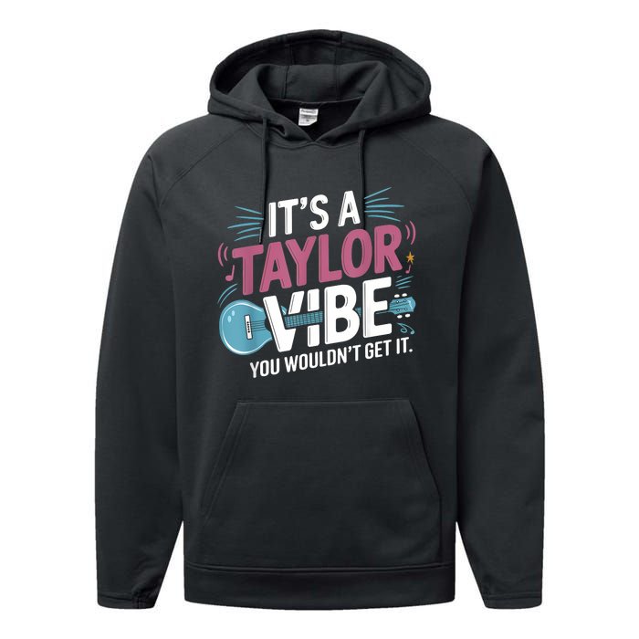 ItS A Taylor Vibe You WouldnT Get It Performance Fleece Hoodie