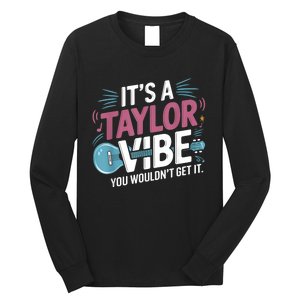 ItS A Taylor Vibe You WouldnT Get It Long Sleeve Shirt