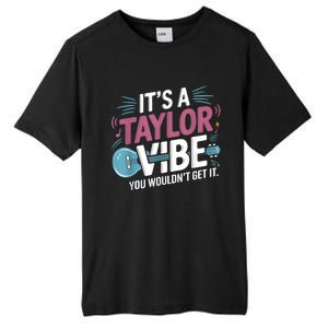 ItS A Taylor Vibe You WouldnT Get It Tall Fusion ChromaSoft Performance T-Shirt