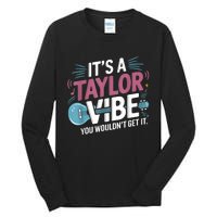 ItS A Taylor Vibe You WouldnT Get It Tall Long Sleeve T-Shirt