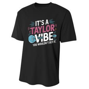 ItS A Taylor Vibe You WouldnT Get It Performance Sprint T-Shirt