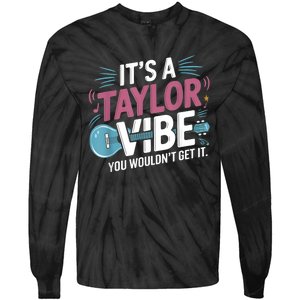 ItS A Taylor Vibe You WouldnT Get It Tie-Dye Long Sleeve Shirt