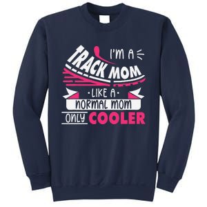 IM A Track Mom Like A Normal Mom Only Cooler Running Mom Sweatshirt