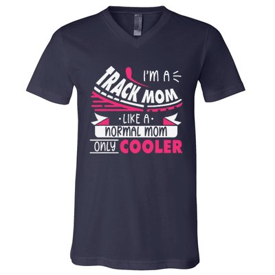 IM A Track Mom Like A Normal Mom Only Cooler Running Mom V-Neck T-Shirt