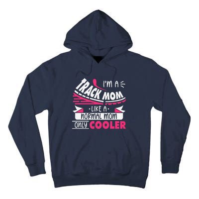 IM A Track Mom Like A Normal Mom Only Cooler Running Mom Tall Hoodie