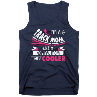 IM A Track Mom Like A Normal Mom Only Cooler Running Mom Tank Top