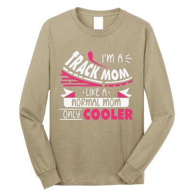 IM A Track Mom Like A Normal Mom Only Cooler Running Mom Long Sleeve Shirt