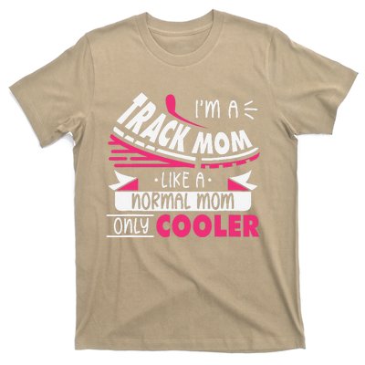 IM A Track Mom Like A Normal Mom Only Cooler Running Mom T-Shirt