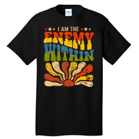 I Am The Enemy Within America Funny I Am The Enemy Within Tall T-Shirt