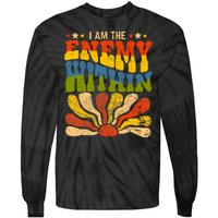 I Am The Enemy Within America Funny I Am The Enemy Within Tie-Dye Long Sleeve Shirt