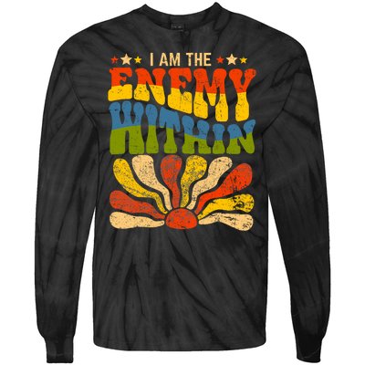 I Am The Enemy Within America Funny I Am The Enemy Within Tie-Dye Long Sleeve Shirt